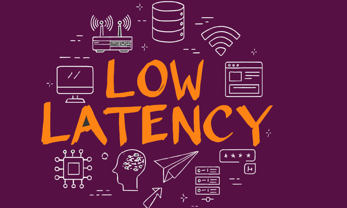 Low Latency